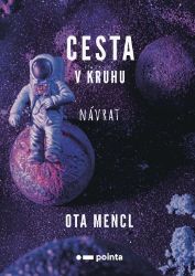 Cesta v kruhu - Návrat - Ota Mencl - Sci-fi Cesta v kruhu - Návrat