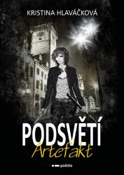 Podsvětí - Artefakt - Kristina Hlaváčková - Fantasy Podsvětí - Artefakt