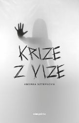 Krize z vize - Andrea Sztefková - Thrillery Krize z vize