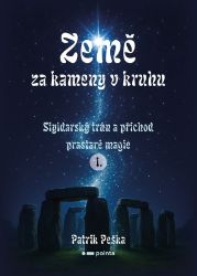 Země za kameny v kruhu - Patrik Peška - Fantasy Země za kameny v kruhu