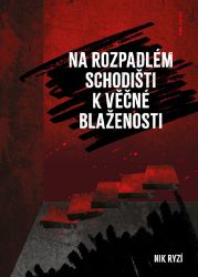Na rozpadlém schodišti k věčné blaženosti - Nik Ryzí - Young Adult Na rozpadlém schodišti k věčné blaženosti