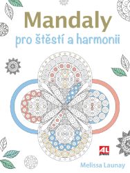 Mandaly pro štěstí a harmonii - Antistresové omalovánky Mandaly pro štěstí a harmonii