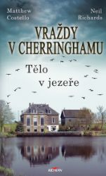 Vraždy v Cherringhamu 7 - Tělo v jezeře - Matthew John Costello,Neil Richards - Světové detektivky Vraždy v Cherringhamu 7 - Tělo v jezeře