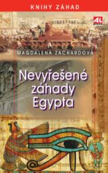 Nevyřešené záhady Egypta - Magdalena Zachardová - Naučná literatura Nevyřešené záhady Egypta