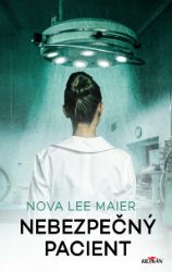 Nebezpečný pacient - Nova Lee Maier - Thrillery Nebezpečný pacient