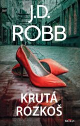 Krutá rozkoš - J. D. Robb - Světové detektivky Krutá rozkoš