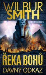 Řeka bohů - Dávný odkaz - Wilbur Smith - Dobrodružné knihy pro děti Řeka bohů Dávný odkaz