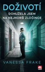 Doživotí - Dohlížela jsem na nejhorší zločince Doživotí - Dohlížela jsem na nejhorší zločince
