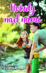 Hvězdy nad námi - Lenka Cvingráfová - Romantické knihy pro dívky Hvězdy nad námi