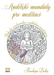 Andělské mandaly pro meditaci - Nebeské omalovánky s andělským poselstvím Andělské mandaly pro meditaci - Nebeské omalovánky s andělským poselstvím