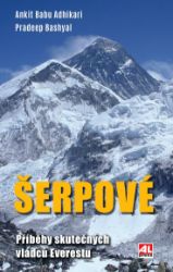 Šerpovéd - Příběhy skutečných vládců Himaláje - Pradeep Bashyal,Ankit Babu Adhikari - Cestopisy Asie Šerpové - Příběhy skutečných vládců Everestu