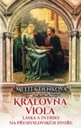 Královna Viola - Láska a intriky na přemyslovském dvoře Královna Viola - Láska a intriky na přemyslovském dvoře
