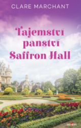 Tajemství panství Saffron Hall - Clare Marchant - Romány pro ženy Tajemství panství Saffron Hall