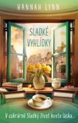 Sladké vyhlídky - Hannah Lynn - Romány pro ženy Sladké vyhlídky - V cukrárně Sladký život kvete láska...