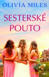 Sesterské pouto - Olivia Miles - Romány pro ženy Sesterské pouto