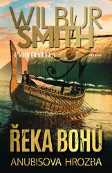 Řeka bohů - Anubisova hrozba - Wilbur Smith - Historické romány Řeka bohů - Anubisova hrozba