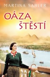 Oáza štěstí - Martina Sahler - Historické romány Oáza štěstí