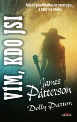 Vím, kdo jsi - James Patterson,Dolly Parton - Thrillery Vím, kdo jsi