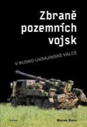 Zbraně pozemních vojsk v rusko-ukrajinské válce - Marek Bako - Technika Zbraně pozemních vojsk v rusko-ukrajinské válce