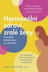 Hormonální zdraví zralé ženy - Průvodce každé ženy po čtyřicítce - Lara Briden - Výživa a zdravý životní styl Hormonální zdraví zralé ženy - Průvodce každé ženy po čtyřicítce