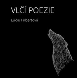 Vlčí poezie - Lucie Fríbertová - Poezie a básně Vlčí poezie