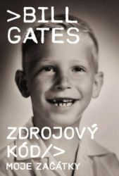 Zdrojový kód - Moje začátky - Bill Gates - Biografie a autobiografie Zdrojový kód - Moje začátky