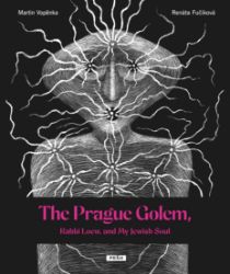 The Prague Golem, Rabbi Loew, and My Jewish Soul - Martin Vopěnka - Česká beletrie v angličtině The Prague Golem, Rabbi Loew, and My Jewish Soul