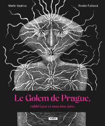Le Golem de Prague, rabbi Loew et mon âme juive Le Golem de Prague, rabbi Loew et mon âme juive