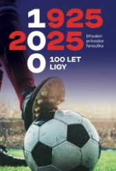 100 let ligy - Oficiální průvodce fanouška - Zdeněk Zikmund - Psychologie Slepičí polévka pro duši - Svět očima běžců - 101 inspirativních příběhů o energii, endorf