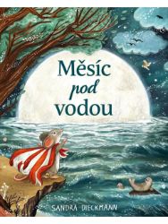 Měsíc pod vodou - Sandra Dieckmann - Beletrie pro děti a mládež Měsíc pod vodou