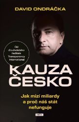 Kauza Česko - Jak mizí miliardy a proč náš stát nefunguje Kauza Česko - Jak mizí miliardy a proč náš stát nefunguje