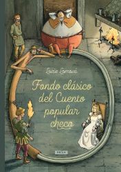 Fondo clásico del Cuento popular checo / Zlaté české pohádky (španělsky) - Lucie Lomová - Dětská cizojazyčná literatura Fondo clásico del Cuento popular checo / Zlaté české pohádky (španělsky)
