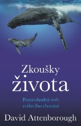 Zkoušky života - Pozoruhodný svět zvířecího chování - David Attenborough - Životní prostředí a ekologie Zkoušky života - Pozoruhodný svět zvířecího chování
