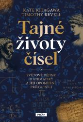 Tajné životy čísel - Světové dějiny matematiky a její opomíjení průkopníci - Kate Kitagawa,Timothy Revell - Matematika a fyzika Tajné životy čísel - Světové dějiny matematiky a její opomíjení průkopníci