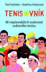 Tenisovník 66 nejslavnějších osobností světového tenisu - Petr Feldstein - Sportovní legendy Tenisovník 66 nejslavnějších osobností světového tenisu