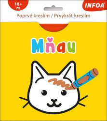 Poprvé kreslím / Prvýkrát kreslím MŇAU - Slovenské knihy pro děti Poprvé kreslím / Prvýkrát kreslím MŇAU