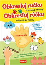 Obkresluj ručku - Zvířátka z farmy / Obkresľuj rúčku - Zvieratká z farmy + samolepky Obkresluj ručku - Zvířátka z farmy / Obkresľuj rúčku - Zvieratká z farmy + samolepky