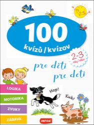 100 kvízů pro děti (2-3 roky) / 100 kvízov pre deti (2-3 rokov) - Slovenské knihy pro děti 100 kvízů pro děti (2-3 roky) / 100 kvízov pre deti (2-3 rokov)