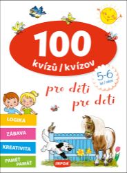 100 kvízů pro děti (5-6 let) / 100 kvízov pre deti (5-6 rokov) - Slovenské knihy pro děti 100 kvízů pro děti (5-6 let) / 100 kvízov pre deti (5-6 rokov)