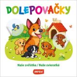 Dolepovačky - Naše zvířátka / Naše zvieratká - Slovenské knihy pro děti Dolepovačky Naše zvířátka/Naše zvieratká