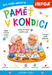 Paměť v kondici - modrý sešit pro seniory - Trénink mozku a paměti, sebezdokonalování Paměť v kondici - modrý sešit pro seniory