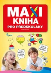 Maxikniha pro předškoláky - Iva Nováková - Knihy pro předškoláky Maxikniha pro předškoláky