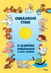O Sluníčku, zvířátkách a noci tajemné - Obrázkové čtení - kolektiv autorů,Alena Schejbalová - Obrázkové knihy pro nejmenší O Sluníčku, zvířátkách a noci tajemné - Obrázkové čtení