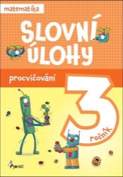 Procvičování - Slovní úlohy pro 3. ročník - Petr Šulc - Matematika a fyzika Slovní úlohy pro 3. ročník