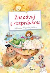 Zaspávaj s rozprávkou - Petr Šulc - Slovenské knihy pro děti Zaspávaj s rozprávkou