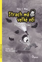 Strach má veľké oči - Príšera v tme - Peter S. Milan - Slovenské knihy pro děti Strach má veľké oči - Príšera v tme