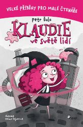 Klaudie ve světě lidí - Petr Šulc - Pohádky pro děti Klaudie ve světě lidí