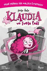Klaudia vo svete ľudí - Petr Šulc - Slovenské knihy pro děti Klaudia vo svete ľudí