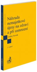 Náhrada nemajetkové újmy na zdraví a při usmrcení - Ondřej Pavelek - Právo Náhrada nemajetkové újmy na zdraví a při usmrcení