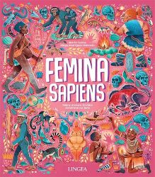 Femina Sapiens - Dějiny evoluce člověka zaměřené na ženy - Marta Yustos - Encyklopedie pro děti dějiny a historie Femina Sapiens - Dějiny evoluce člověka zaměřené na ženy
